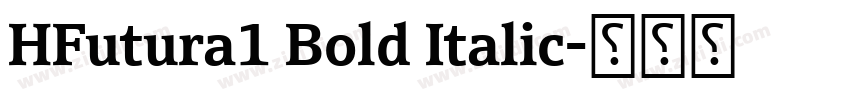 HFutura1 Bold Italic字体转换 HFutura1 Bold Italic字体转换